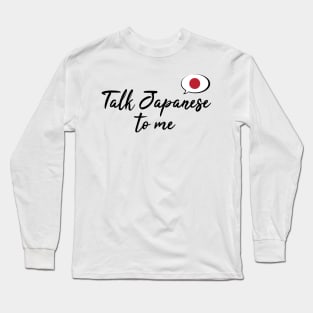 Talk Japanese to Me Long Sleeve T-Shirt